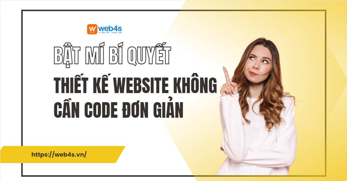 Bật mí bí quyết Thiết kế website không cần code đơn giản, hiệu quả