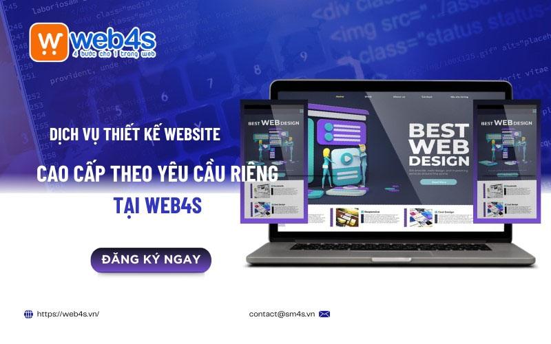 Dịch vụ thiết kế website cao cấp theo yêu cầu riêng tại Web4s