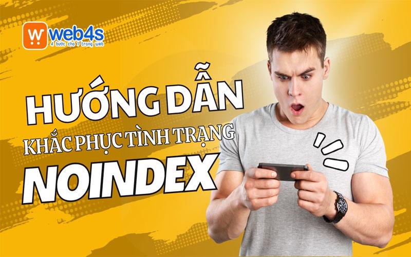 Hướng dẫn khắc phục tình trạng noindex Đơn Giản - Hiệu Quả