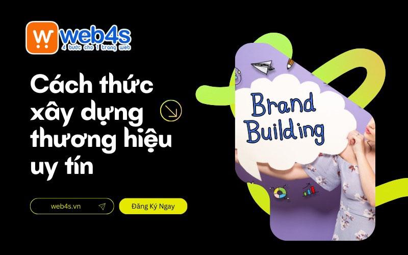 Cách thức Xây dựng Thương hiệu Uy Tín - Chuyên Nghiệp