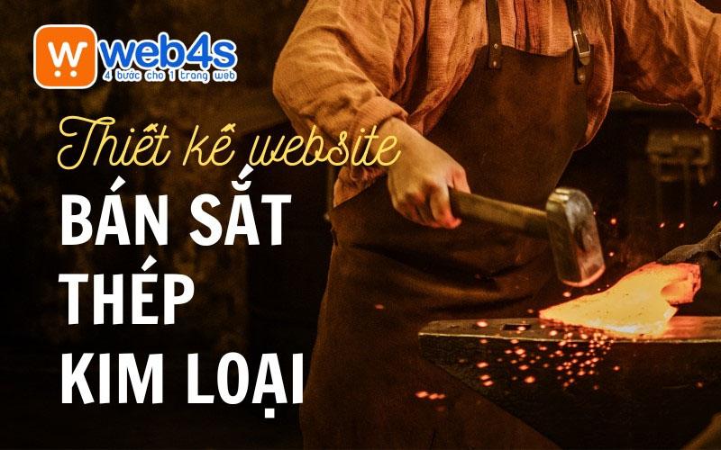 Dịch vụ thiết kế website bán sắt thép, kim loại [WEB4S]
