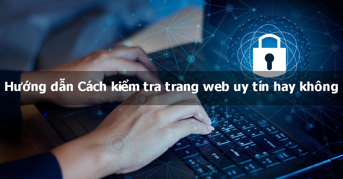 Hướng dẫn Cách kiểm tra trang web uy tín hay không?
