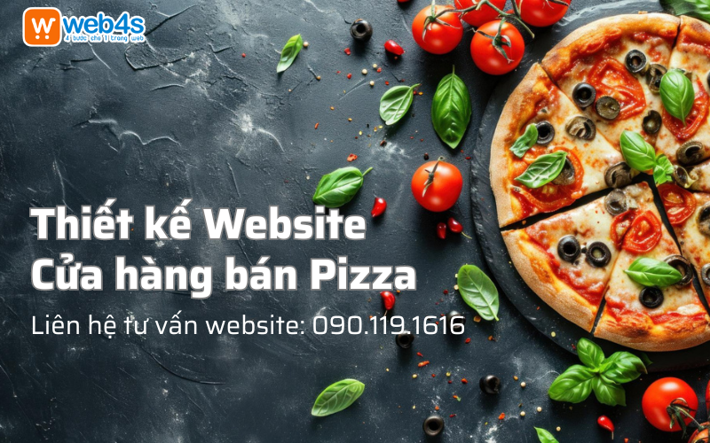 Thiết kế Website Cửa hàng bán Pizza Đẹp mắt, Nhanh tại Web4s