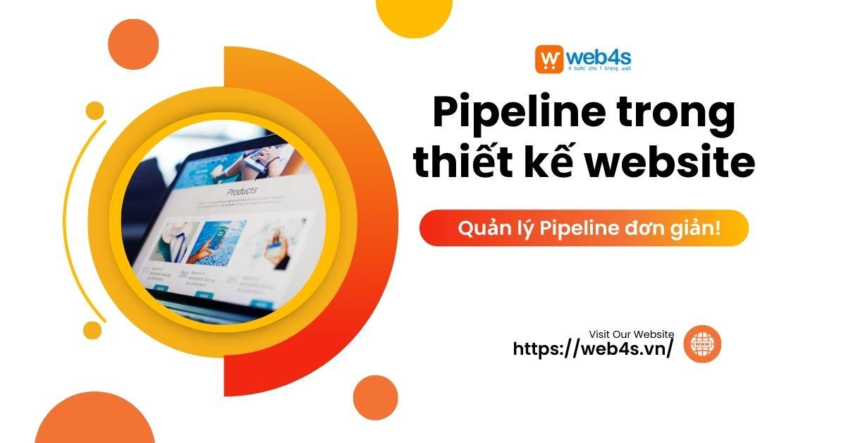 Pipeline trong thiết kế website: Quản lý Pipeline đơn giản!