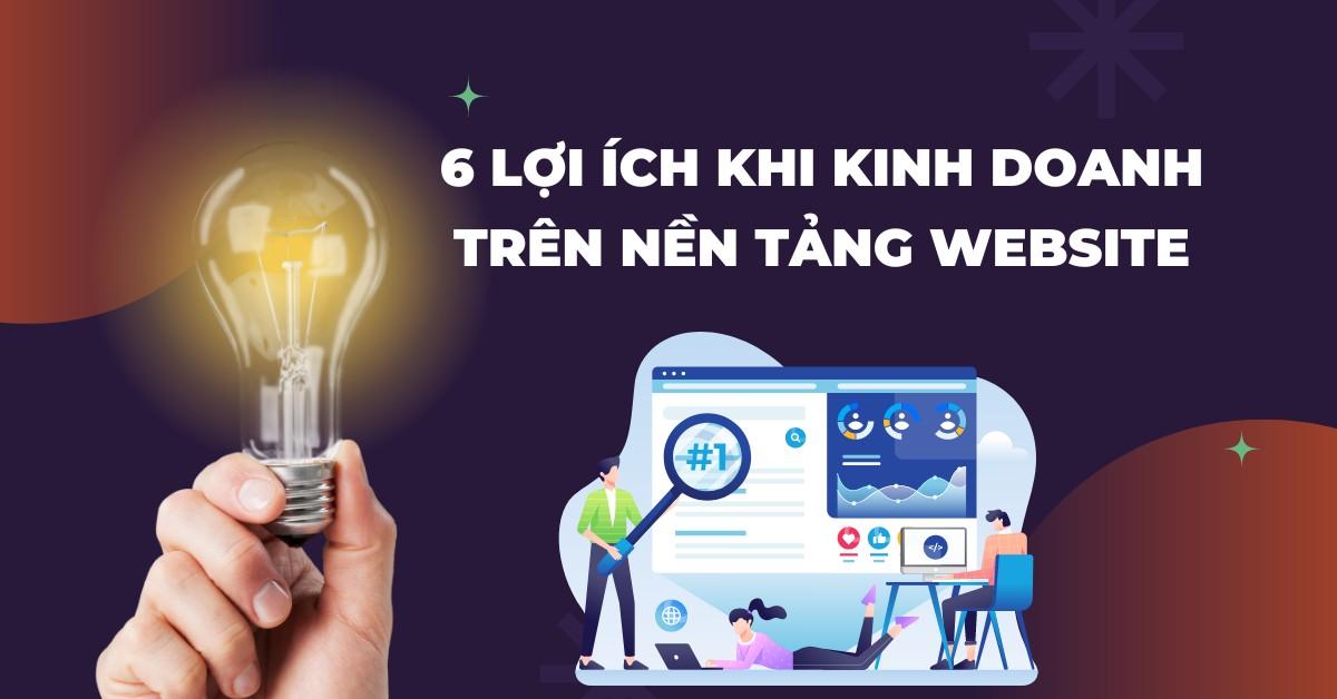 Kinh doanh trên Website: Những lợi ích khiến bạn không thể chần chừ!