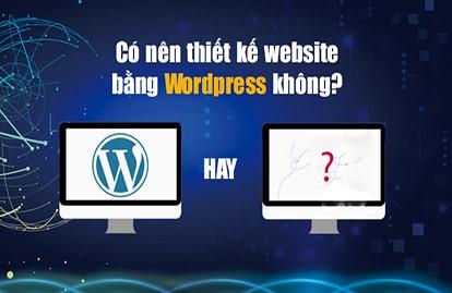 Có nên thiết kế website WordPress theo yêu cầu?