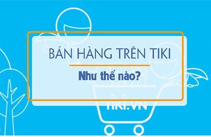 Cách đăng ký bán hàng trên Tiki - Hotline Tiki 19006034