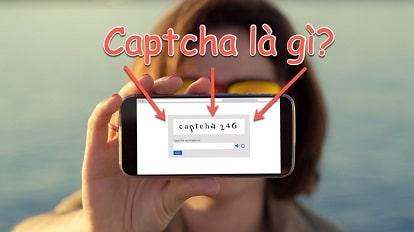 Mã captcha là gì, recaptcha là gì - Cách gõ captcha chính xác nhất