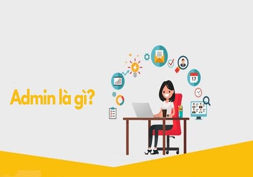 Admin là gì - Vai trò và công việc admin là gì