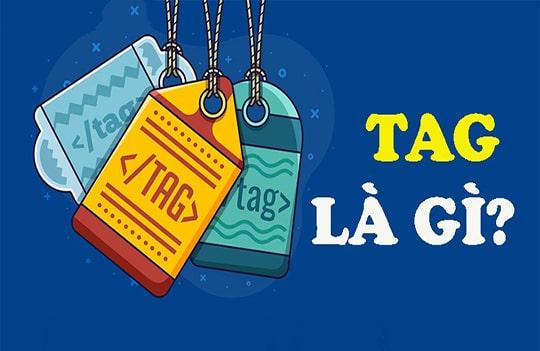 Tags là gì – Ý nghĩa của tags trong thiết kế web chuẩn SEO là gì?