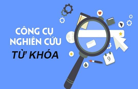 Tổng hợp các công cụ nghiên cứu từ khóa tốt nhất hiện nay