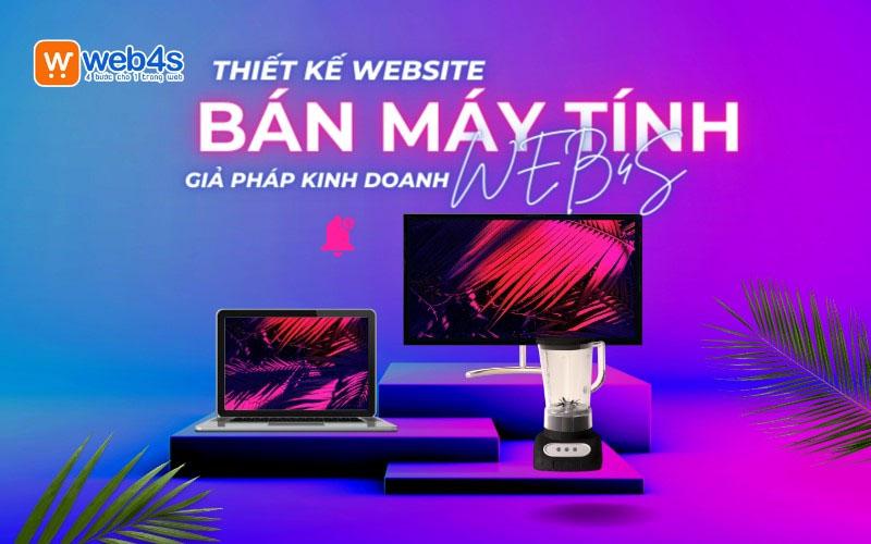 Thiết kế website bán laptop máy tính - Giải pháp kinh doanh hiệu quả