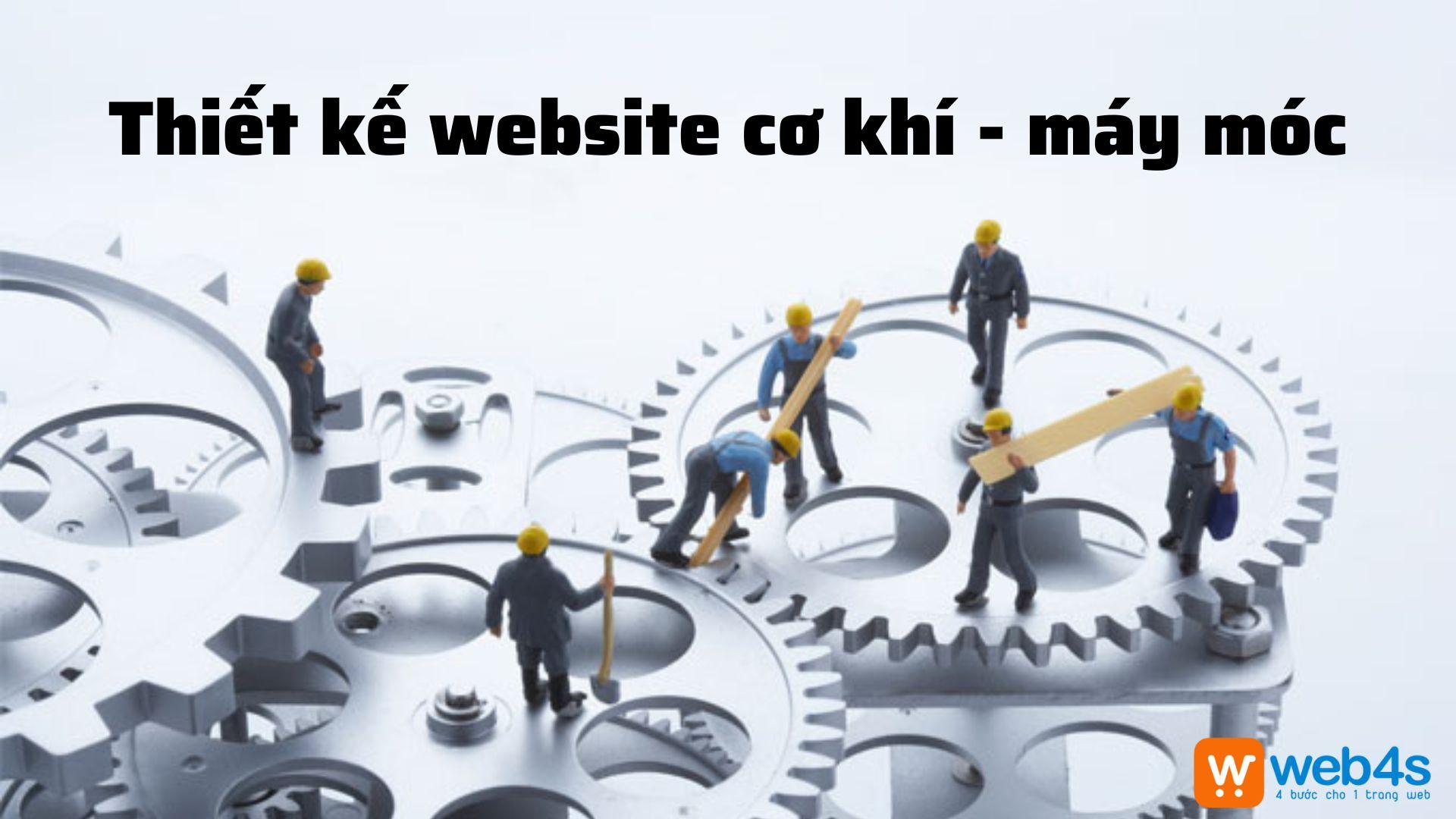 [Web4s] - Thiết kế website cơ khí, máy móc hiệu quả đầy đủ tính năng