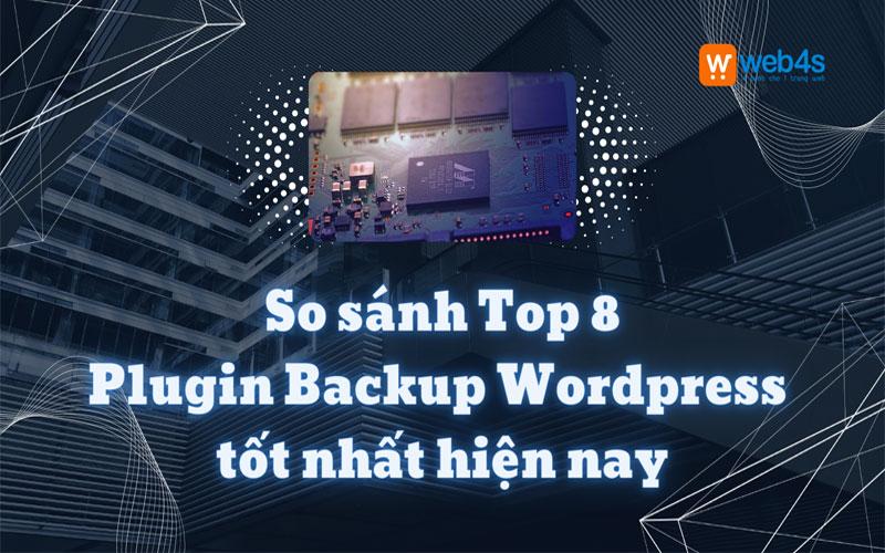 SO SÁNH Top 8 Plugin Backup Wordpress tốt nhất hiện nay