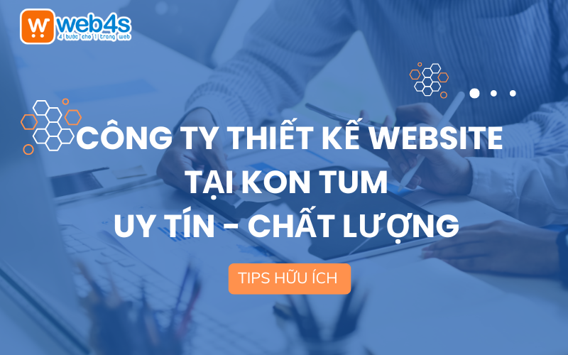 Cách tìm một Công ty Thiết kế website tại Kon Tum uy tín