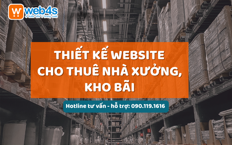 Thiết kế Website cho Thuê nhà xưởng kho bãi Uy tín tại Web4s