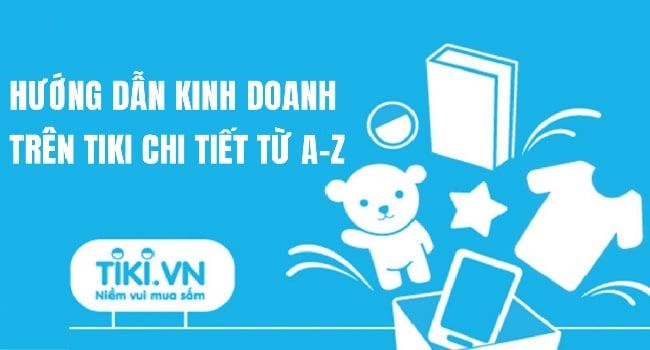 Hướng dẫn cách bán hàng trên Tiki