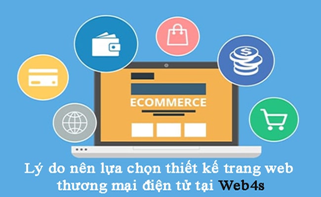 Tại sao nên làm website TMĐT tại Web4s?