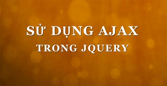 Ajax jquery là gì? Sử dụng Ajax để không load lại trang