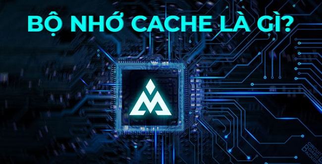 Bộ nhớ Cache là gì?
