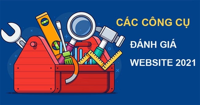 Top các công cụ đánh giá website của Google tốt nhất hiện nay