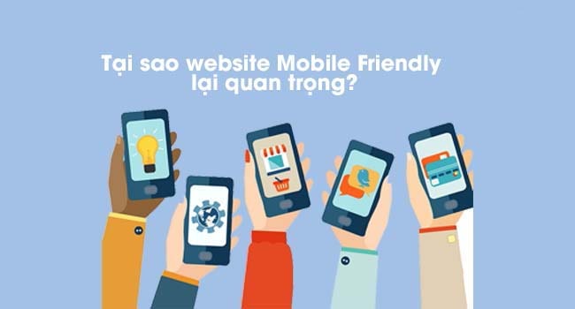 Vai trò quan trọng của Mobile Friendly là gì?