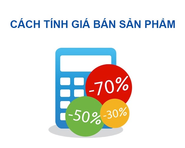 Cách tính giá bán sản phẩm bán lẻ chuyên nghiệp