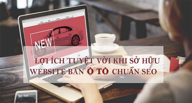 Lợi ích của thiết kế website bán ô tô