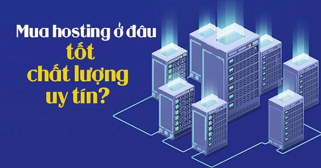 Nên mua hosting ở đâu tốt?